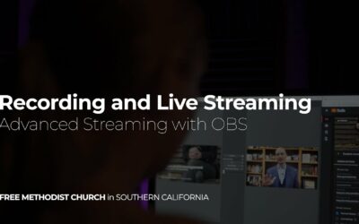 Advanced Streaming with OBS – Recording and Live Streaming for Churches