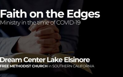 Ministry in the time of COVID-19 – Dream Center Lake Elsinore