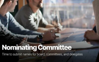 Nominations – Time to submit recommendations for boards, committees, and delegates!