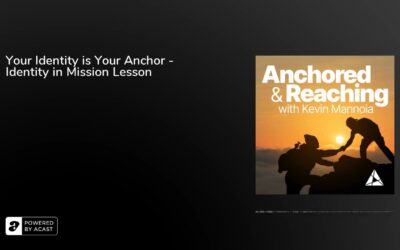 Your Identity is Your Anchor – Identity in Mission Lesson
