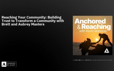 Reaching Your Community: Building Trust to Transform a Community with Brett and Aubrey Masters