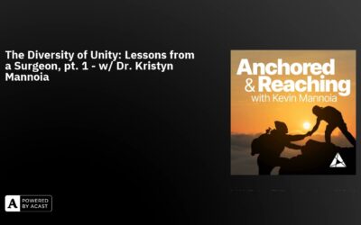 The Diversity of Unity: Lessons from a Surgeon, pt. 1 – w/ Dr. Kristyn Mannoia
