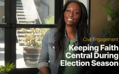 Civil Engagement – Keeping Faith Central During Election Season